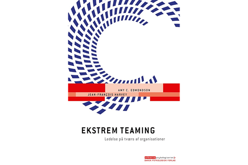 Ekstrem teaming af Amy C. Edmondson & Jean-François Harvey