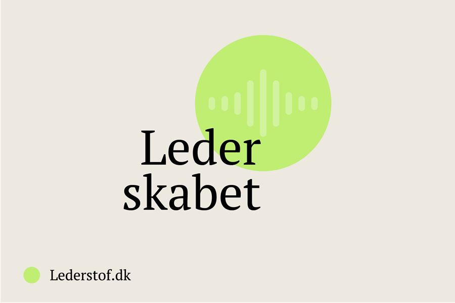 Lederskabet er en ny podcast om udfordringer og løsninger i lederskab