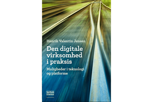 Den digitale virksomhed i praksis af Henrik Valentin Jensen