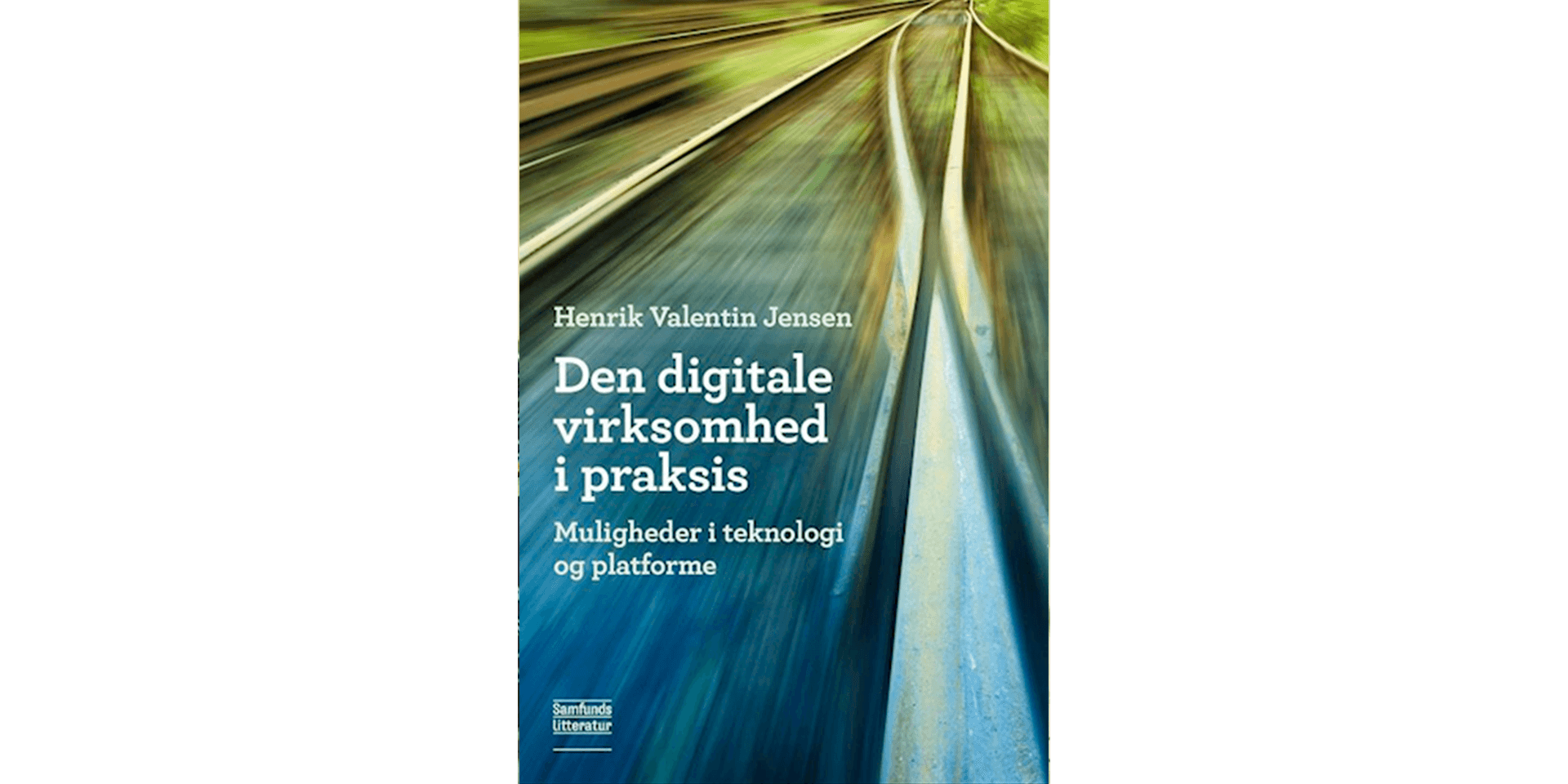 Den digitale virksomhed i praksis af Henrik Valentin Jensen