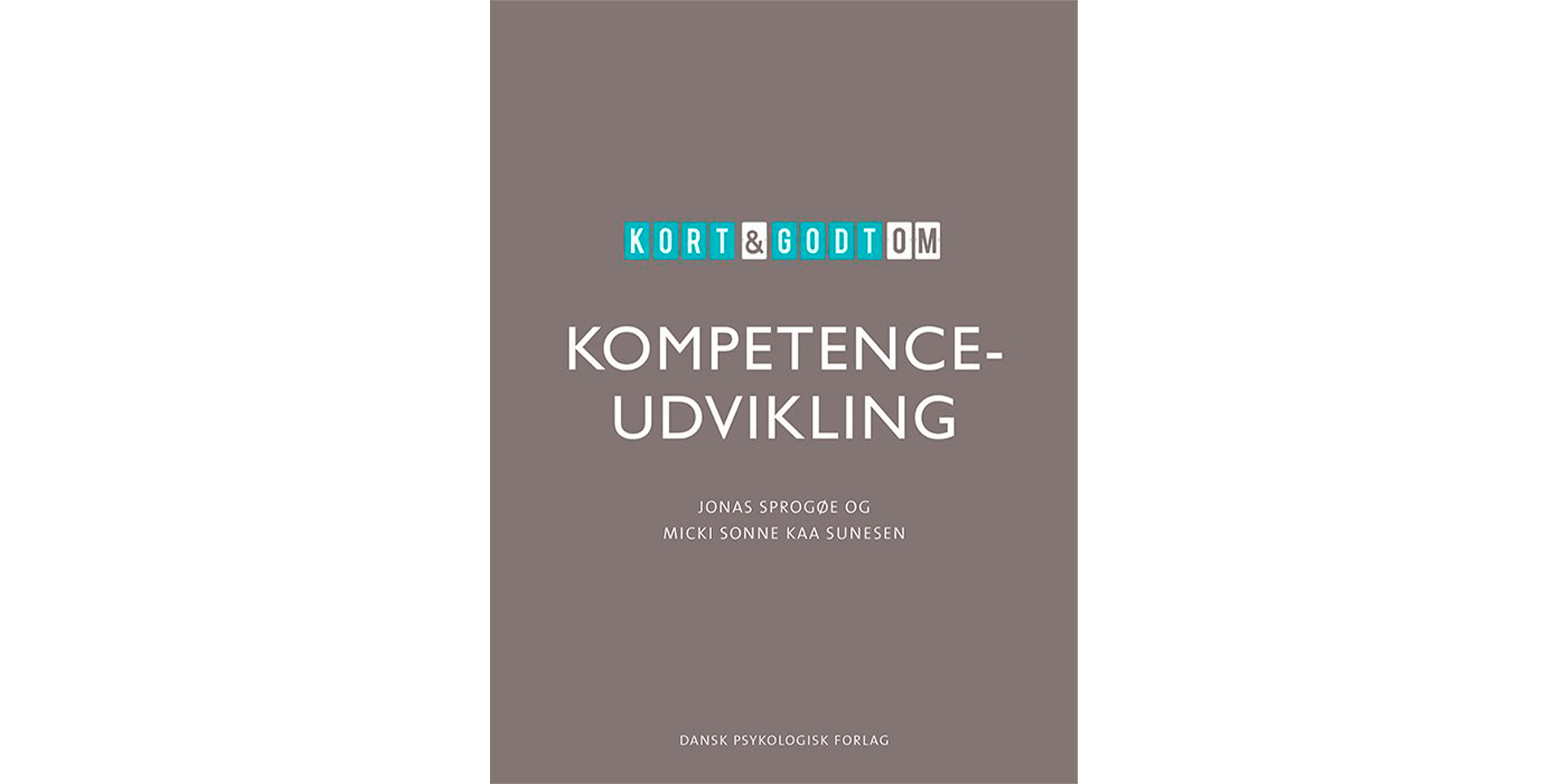 Kort og godt om kompetenceudvikling af Jonas Sprogøe og Micki Sonne Kaa Sunesen